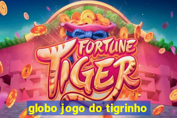 globo jogo do tigrinho